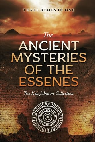 Ancient Mysteries of the Essenes: The Ken Johnson Collection